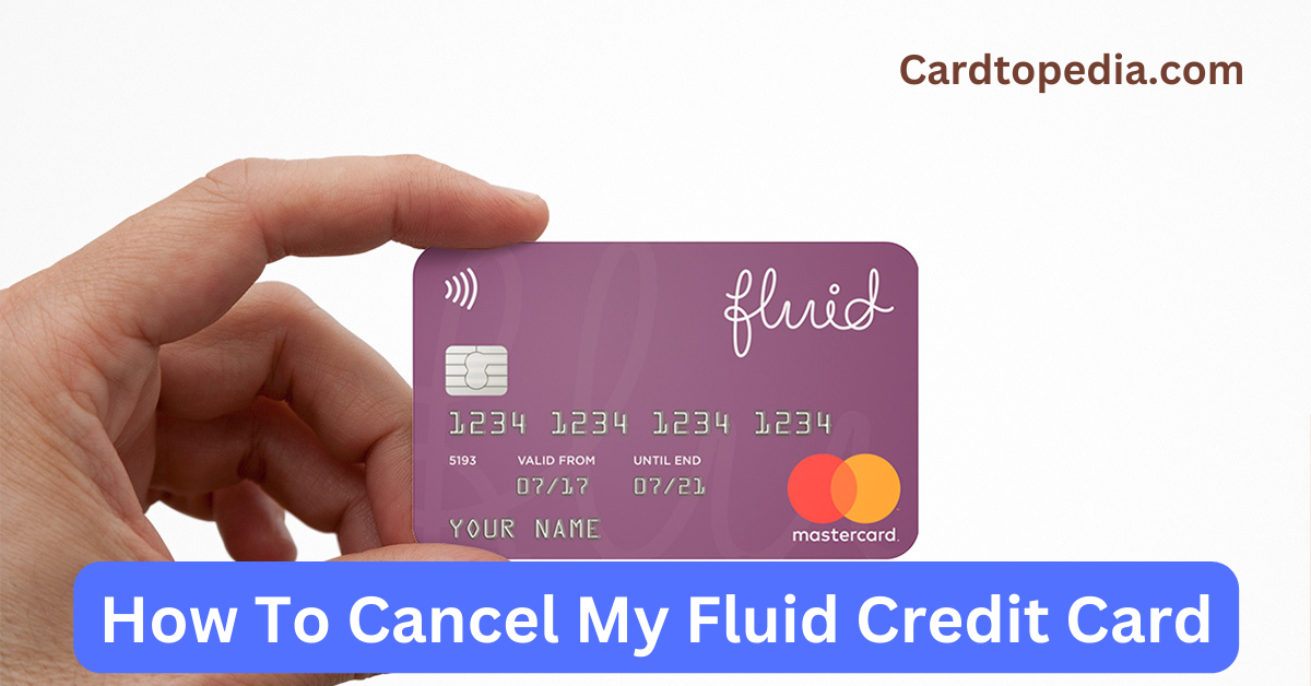 How To Cancel My Fluid Credit Card