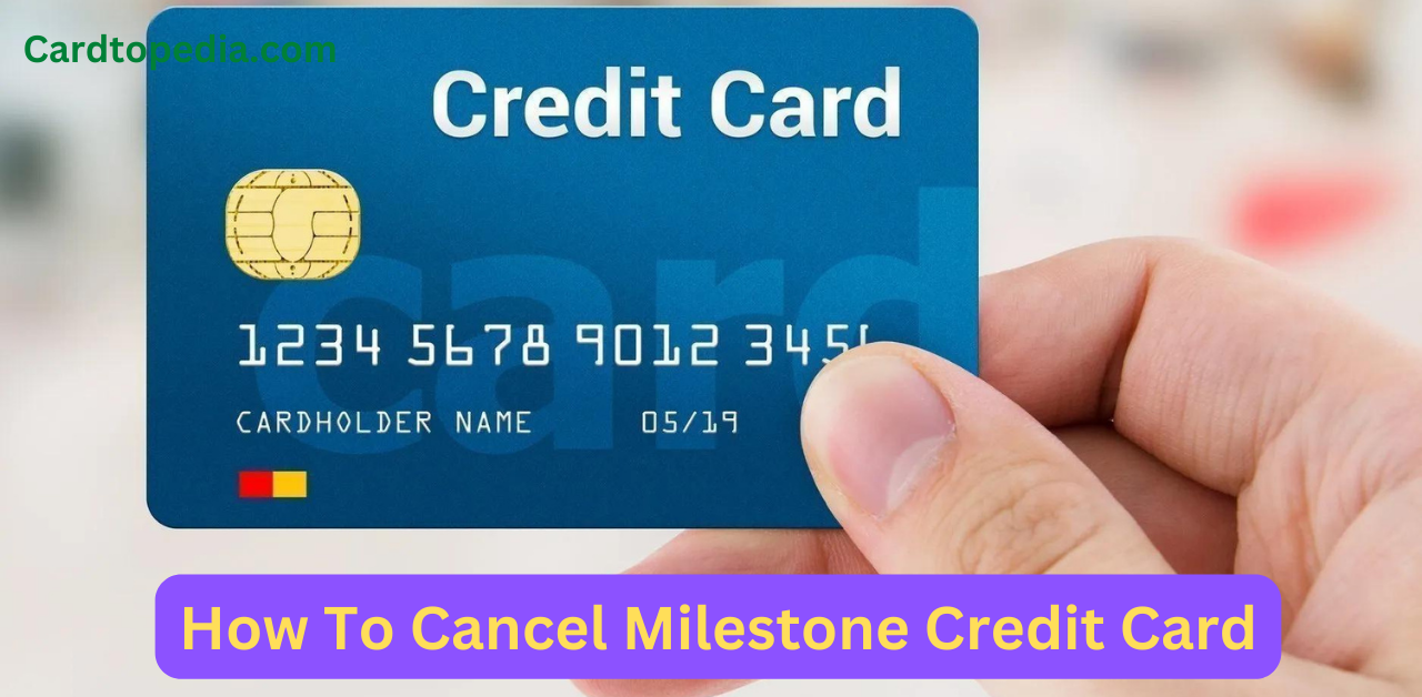 How To Cancel Milestone Credit Card
